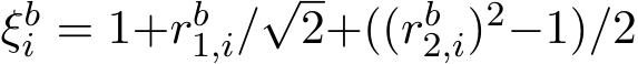  ξbi = 1+rb1,i/√2+((rb2,i)2−1)/2