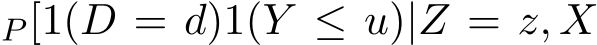 P [1(D = d)1(Y ≤ u)|Z = z, X