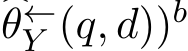 �θ←Y (q, d))b