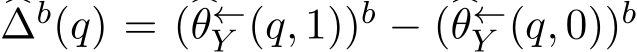 �∆b(q) = (�θ←Y (q, 1))b − (�θ←Y (q, 0))b