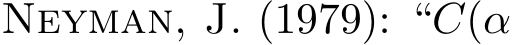 Neyman, J. (1979): “C(α