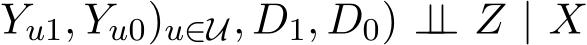 Yu1, Yu0)u∈U, D1, D0) ⊥⊥ Z | X