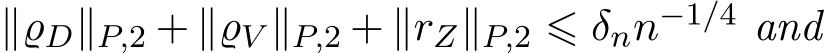  ∥ϱD∥P,2 + ∥ϱV ∥P,2 + ∥rZ∥P,2 ⩽ δnn−1/4 and