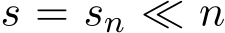  s = sn ≪ n