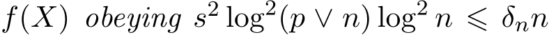  f(X) obeying s2 log2(p ∨ n) log2 n ⩽ δnn