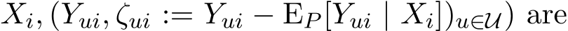 Xi, (Yui, ζui := Yui − EP [Yui | Xi])u∈U) are