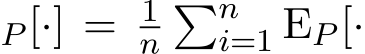 P [·] = 1n�ni=1 EP [·