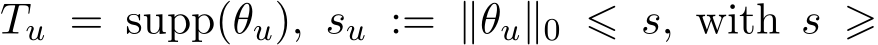  Tu = supp(θu), su := ∥θu∥0 ⩽ s, with s ⩾