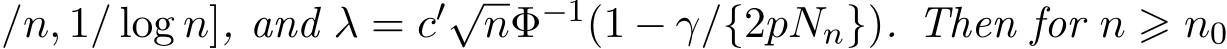 /n, 1/ log n], and λ = c′√nΦ−1(1 − γ/{2pNn}). Then for n ⩾ n0