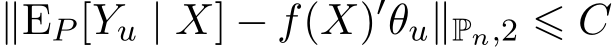 ∥EP [Yu | X] − f(X)′�θu∥Pn,2 ⩽ C