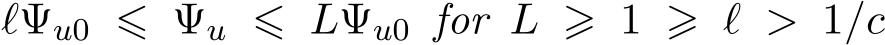  ℓ�Ψu0 ⩽ �Ψu ⩽ L�Ψu0 for L ⩾ 1 ⩾ ℓ > 1/c