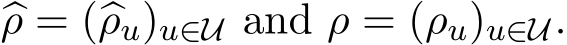  �ρ = (�ρu)u∈U and ρ = (ρu)u∈U.