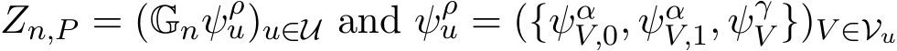  Zn,P = (Gnψρu)u∈U and ψρu = ({ψαV,0, ψαV,1, ψγV })V ∈Vu