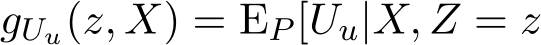  gUu(z, X) = EP [Uu|X, Z = z