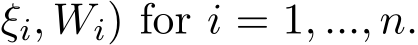 ξi, Wi) for i = 1, ..., n.