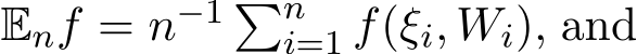  Enf = n−1 �ni=1 f(ξi, Wi), and