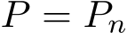  P = Pn