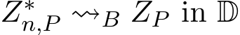  Z∗n,P ⇝B ZP in D