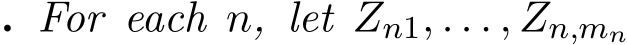 . For each n, let Zn1, . . . , Zn,mn