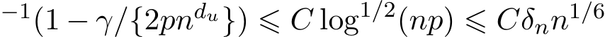 −1(1 − γ/{2pndu}) ⩽ C log1/2(np) ⩽ Cδnn1/6 