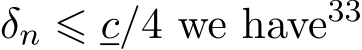  δn ⩽ c/4 we have33