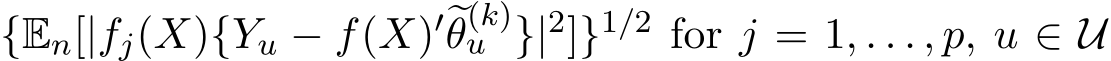 {En[|fj(X){Yu − f(X)′�θ(k)u }|2]}1/2 for j = 1, . . . , p, u ∈ U