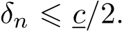  δn ⩽ c/2.