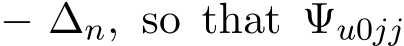  − ∆n, so that �Ψu0jj