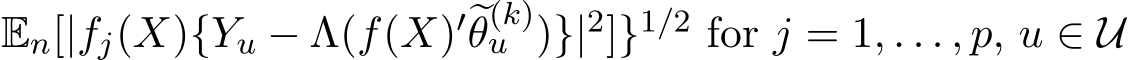 En[|fj(X){Yu − Λ(f(X)′�θ(k)u )}|2]}1/2 for j = 1, . . . , p, u ∈ U