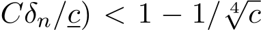 Cδn/c) < 1 − 1/ 4√c