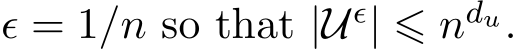  ϵ = 1/n so that |Uϵ| ⩽ ndu.