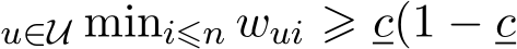 u∈U mini⩽n wui ⩾ c(1 − c