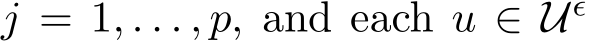  j = 1, . . . , p, and each u ∈ Uϵ