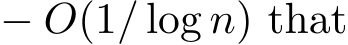  − O(1/ log n) that