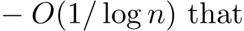  − O(1/ log n) that