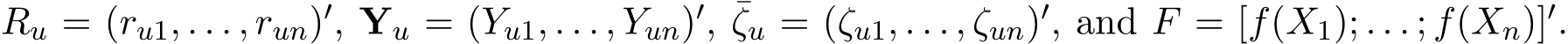  Ru = (ru1, . . . , run)′, Yu = (Yu1, . . . , Yun)′, ¯ζu = (ζu1, . . . , ζun)′, and F = [f(X1); . . . ; f(Xn)]′.