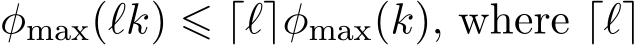φmax(ℓk) ⩽ ⌈ℓ⌉φmax(k), where ⌈ℓ⌉
