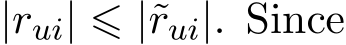  |rui| ⩽ |˜rui|. Since