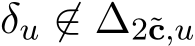  δu ̸∈ ∆2˜c,u