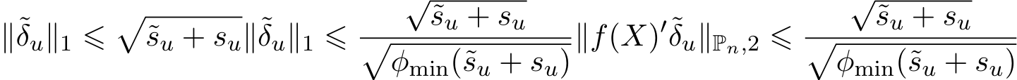 ∥˜δu∥1 ⩽�˜su + su∥˜δu∥1 ⩽ √˜su + su�φmin(˜su + su)∥f(X)′˜δu∥Pn,2 ⩽ √˜su + su�φmin(˜su + su)