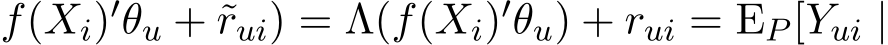 f(Xi)′θu + ˜rui) = Λ(f(Xi)′θu) + rui = EP [Yui |