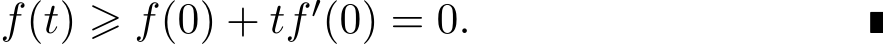  f(t) ⩾ f(0) + tf′(0) = 0. ■