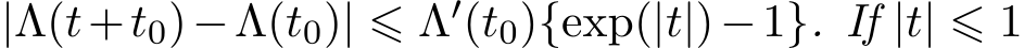  |Λ(t+t0)−Λ(t0)| ⩽ Λ′(t0){exp(|t|)−1}. If |t| ⩽ 1