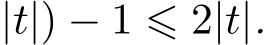 |t|) − 1 ⩽ 2|t|.