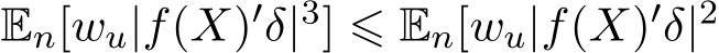  En[wu|f(X)′δ|3] ⩽ En[wu|f(X)′δ|2