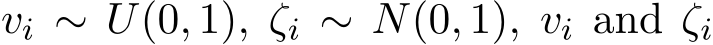  vi ∼ U(0, 1), ζi ∼ N(0, 1), vi and ζi