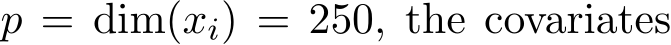  p = dim(xi) = 250, the covariates
