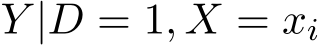 Y |D = 1, X = xi