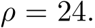  ρ = 24.