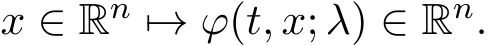  x ∈ Rn �→ ϕ(t, x; λ) ∈ Rn.